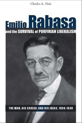 bokomslag Emilio Rabasa and the Survival of Porfirian Liberalism