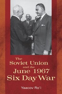 bokomslag The Soviet Union and the June 1967 Six Day War