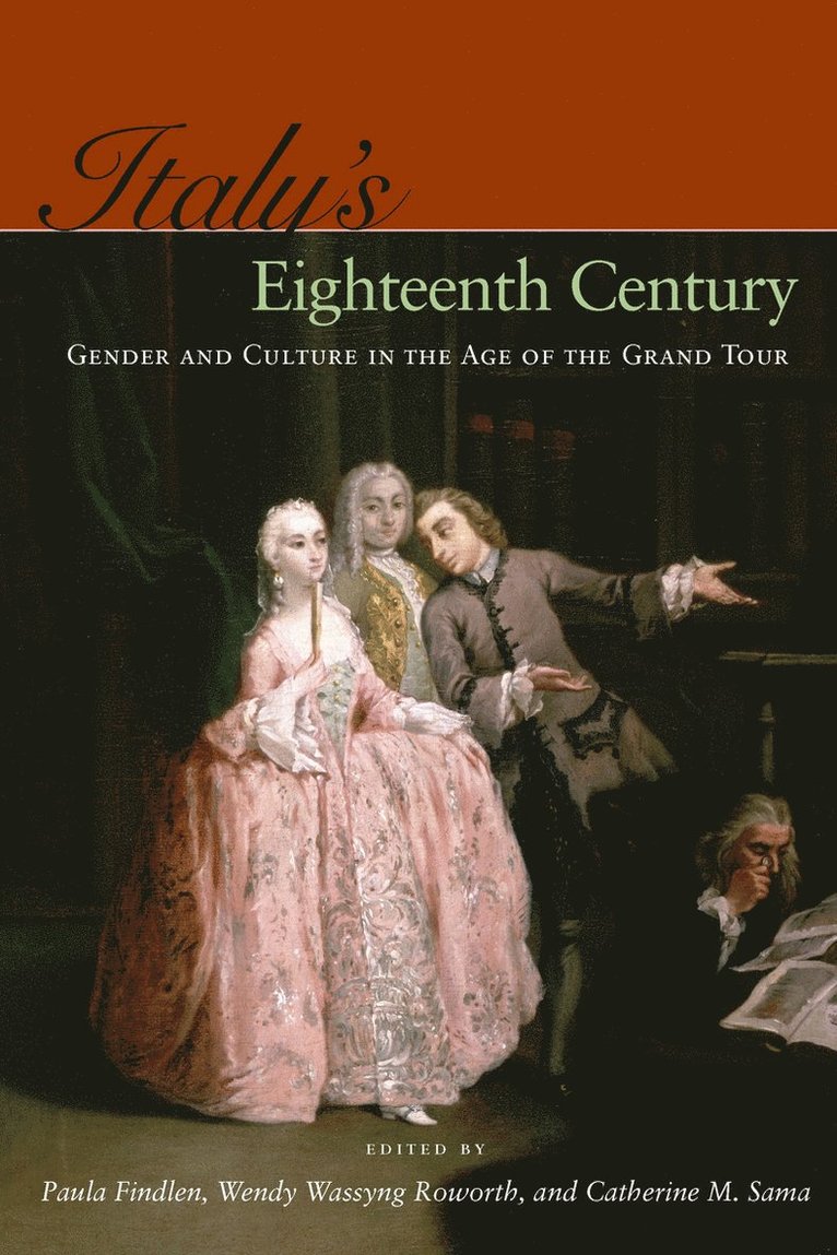 Paula Findlen, Wendy Wassyng Roworth, Catherine M. Sama, Catherine M Sama - Italy's Eighteenth Century, Inbunden