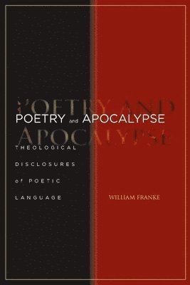 William Franke - Poetry and Apocalypse, Inbunden