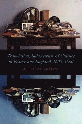 bokomslag Translation, Subjectivity, and Culture in France and England, 1600-1800