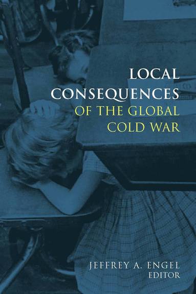 bokomslag Local Consequences of the Global Cold War