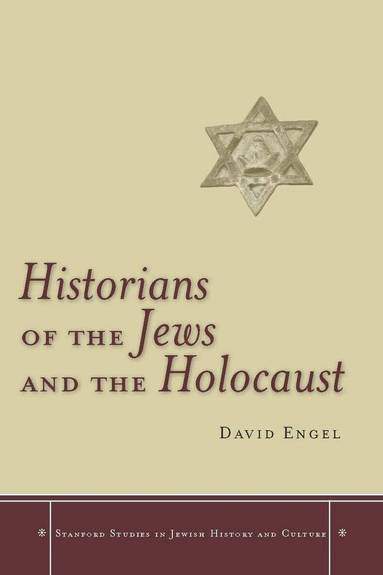 David Engel - Historians of the Jews and the Holocaust, Inbunden