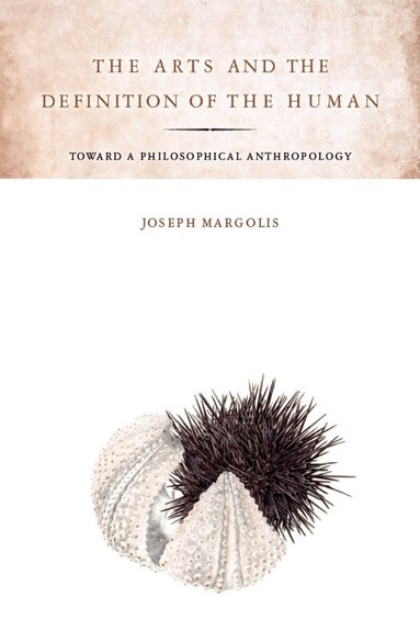 Joseph Margolis - Arts and the Definition of the Human, Häftad