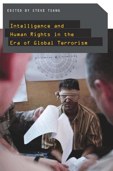 Steve Tsang - Intelligence and Human Rights in the Era of Global Terrorism, Häftad