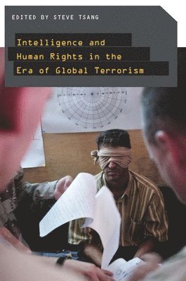 Steve Tsang - Intelligence and Human Rights in the Era of Global Terrorism, Häftad