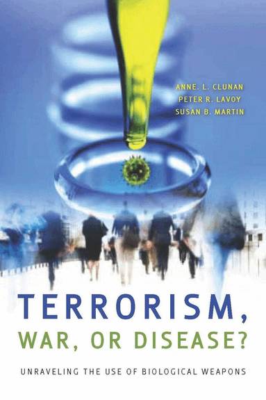 Anne Clunan, Peter R. Lavoy, Susan B. Martin - Terrorism, War, or Disease?, Inbunden