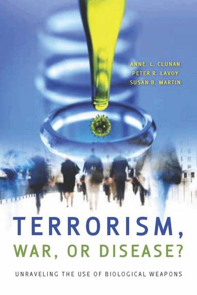 Anne Clunan, Peter R. Lavoy, Susan B. Martin - Terrorism, War, or Disease?, Häftad