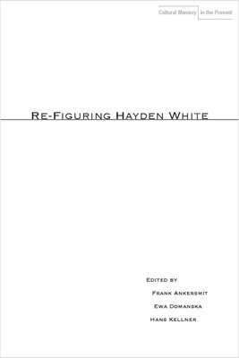 Re-Figuring Hayden White 1