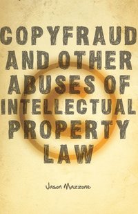 bokomslag Copyfraud and Other Abuses of Intellectual Property Law