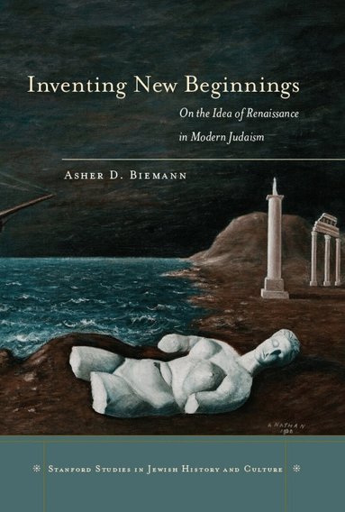 Asher D. Biemann - Inventing New Beginnings, Inbunden