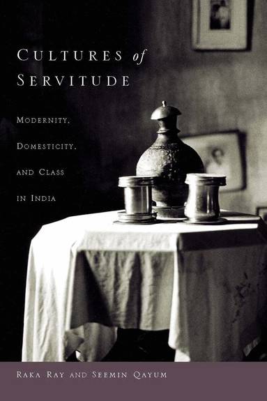 Raka Ray, Seemin Qayum - Cultures of Servitude, Häftad