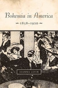 bokomslag Bohemia in America, 18581920