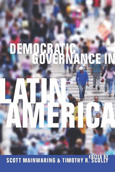 Scott Mainwaring, Timothy R. Scully - Democratic Governance in Latin America, Inbunden