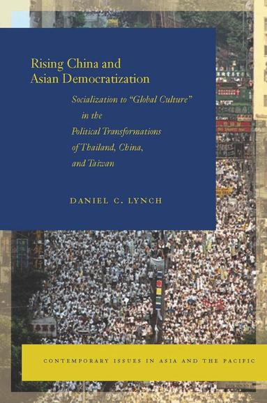 Daniel C. Lynch - Rising China and Asian Democratization, Häftad