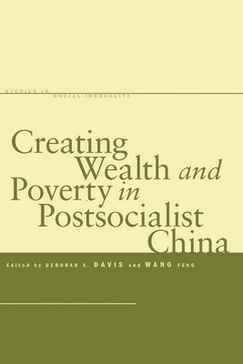 Creating Wealth and Poverty in Postsocialist China 1