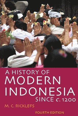 M.C. Ricklefs - History of Modern Indonesia Since c. 1200, Häftad