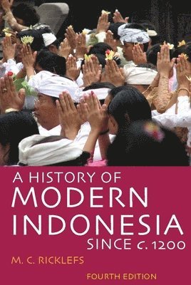 A History of Modern Indonesia Since c. 1200 1