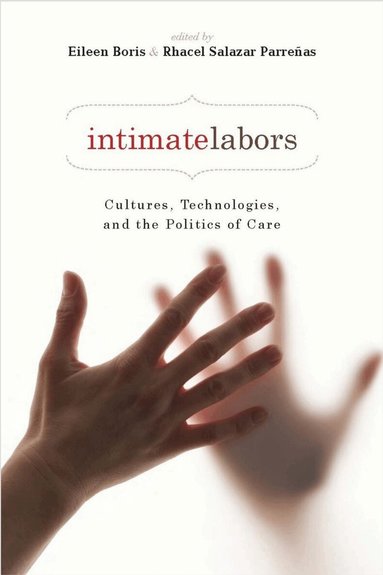 Rhacel Salazar Parreñas, Eileen Boris - Intimate Labors, Inbunden