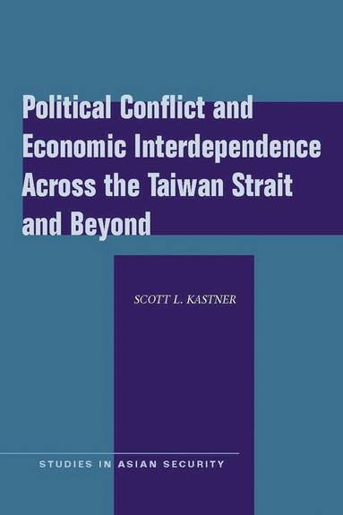 bokomslag Political Conflict and Economic Interdependence Across the Taiwan Strait and Beyond