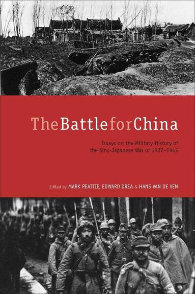 Mark Peattie, Edward Drea, Hans van de Ven - Battle for China, Inbunden