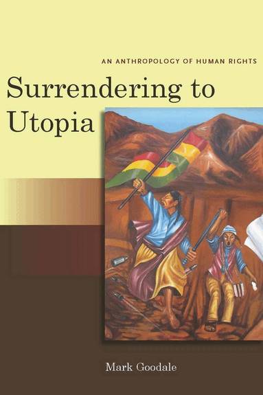 Mark Goodale - Surrendering to Utopia, Inbunden