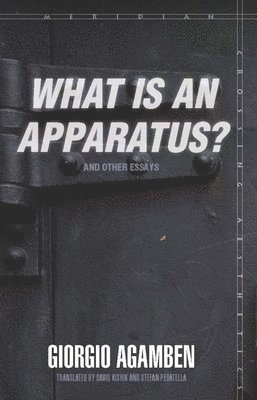 Giorgio Agamben - "What Is an Apparatus?" and Other Essays, Inbunden