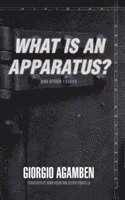bokomslag &quot;What Is an Apparatus?&quot; and Other Essays