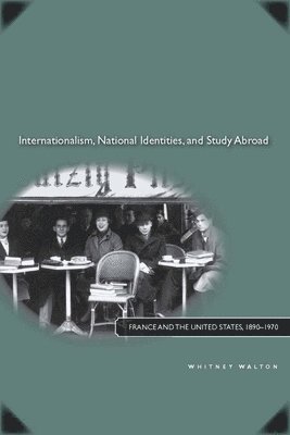 bokomslag Internationalism, National Identities, and Study Abroad