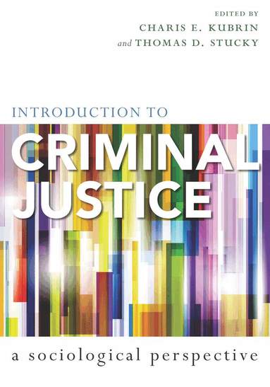 Charis E. Kubrin, Thomas D. Stucky - Introduction to Criminal Justice, Häftad