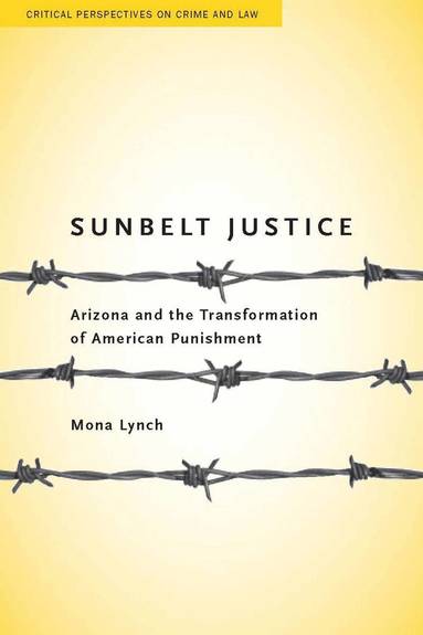 Mona Lynch - Sunbelt Justice, Inbunden