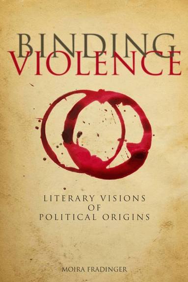 Moira Fradinger - Binding Violence, Inbunden