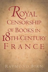 bokomslag Royal Censorship of Books in Eighteenth-Century France