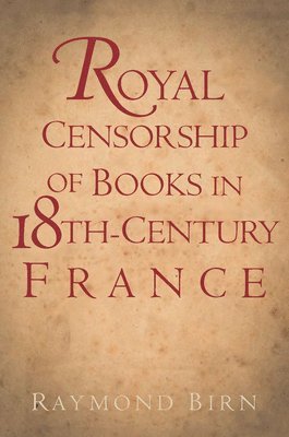 Royal Censorship of Books in Eighteenth-Century France 1