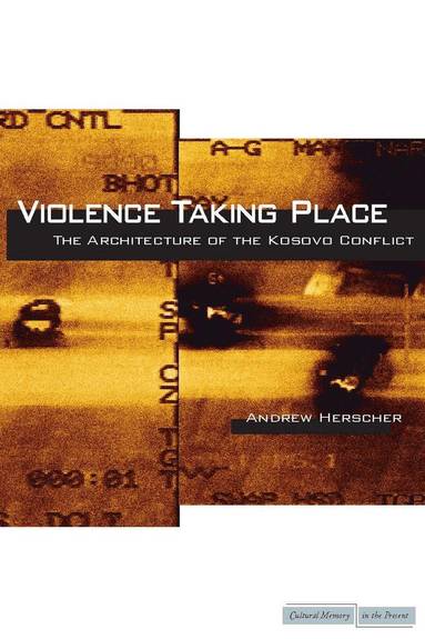 Andrew Herscher - Violence Taking Place, Häftad