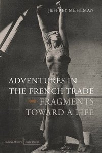 bokomslag Adventures in the French Trade: Fragments Toward a Life