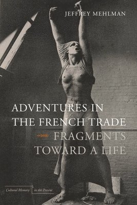 bokomslag Adventures in the French Trade: Fragments Toward a Life