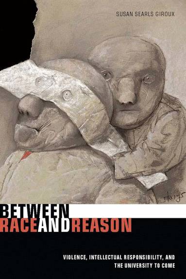 Susan Searls Giroux - Between Race and Reason, Inbunden