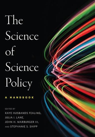 Julia I. Lane, Kaye Husbands Fealing, John H. Marburger, III, Stephanie S. Shipp - Science of Science Policy, Inbunden