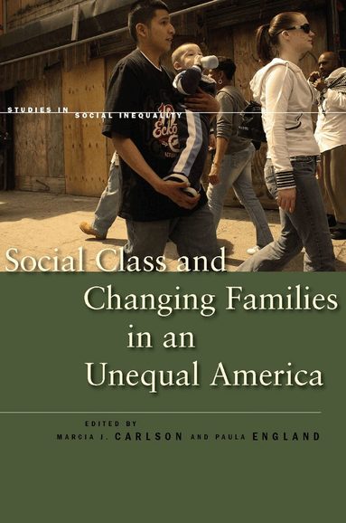 Marcia J. Carlson, Paula England - Social Class and Changing Families in an Unequal America, Inbunden