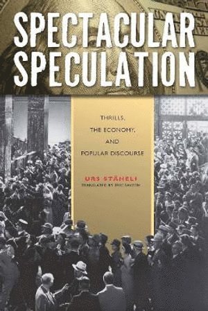 Urs Stäheli - Spectacular Speculation, Inbunden
