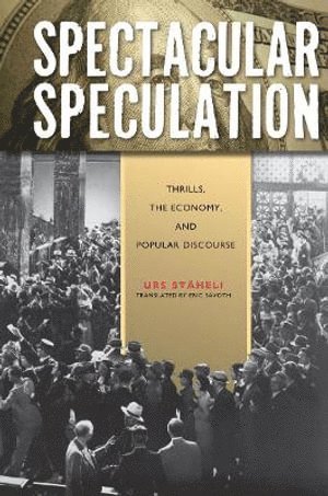 Urs Stäheli - Spectacular Speculation, Häftad