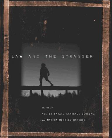 Austin Sarat, Lawrence Douglas, Martha Merrill Umphrey - Law and the Stranger, Inbunden