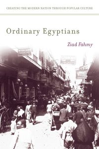 bokomslag Ordinary Egyptians: Creating the Modern Nation Through Popular Culture