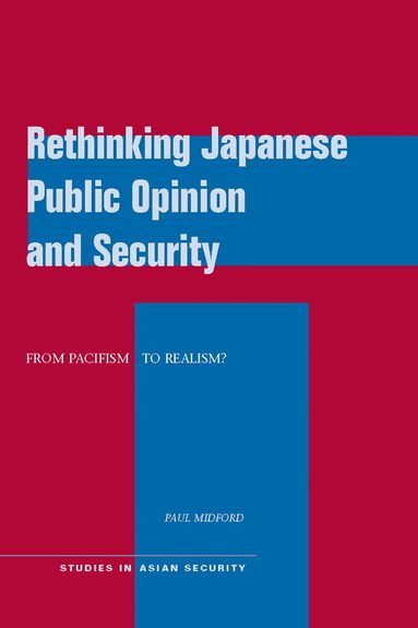 Paul Midford - Rethinking Japanese Public Opinion and Security, Inbunden