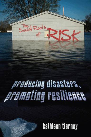 Kathleen Tierney - Social Roots of Risk, Inbunden