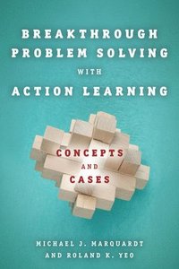 bokomslag Breakthrough Problem Solving with Action Learning