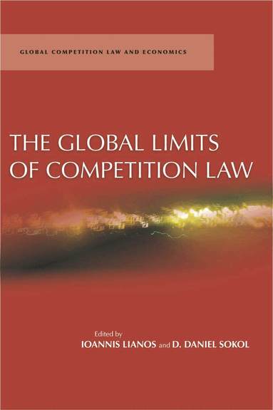 D. Daniel Sokol, Ioannis Lianos - Global Limits of Competition Law, Inbunden