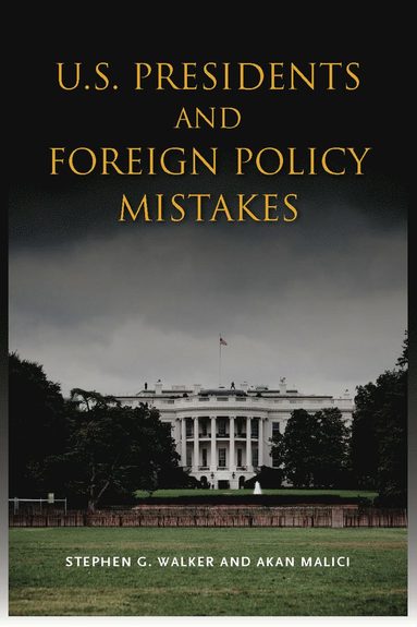 bokomslag U.S. Presidents and Foreign Policy Mistakes