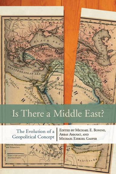 Michael E. Bonine, Abbas Amanat, Michael Ezekiel Gasper - Is There a Middle East?, Häftad